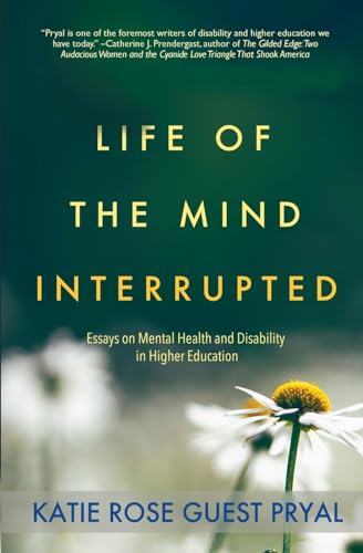 Stock image for Life of the Mind Interrupted: Essays on Mental Health and Disability in Higher Education for sale by BooksRun