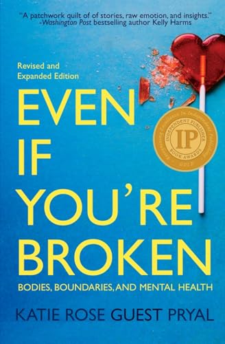 Stock image for Even If You're Broken: Bodies, Boundaries, and Mental Health (Real Talk on Mental Health and Neurodiversity) for sale by California Books
