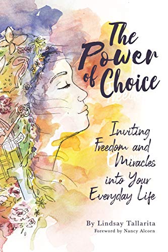 Beispielbild fr The Power of Choice: Inviting Freedom and Miracles into Your Everyday Life zum Verkauf von BooksRun