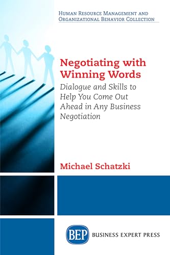 Imagen de archivo de Negotiating With Winning Words: Dialogue and Skills to Help You Come Out Ahead in Any Business Negotiation a la venta por Lucky's Textbooks