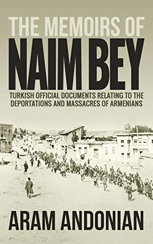 Beispielbild fr The Memoirs of Naim Bey Turkish Official Documents Relating to the Deportations and Massacres of Armenians zum Verkauf von PBShop.store US