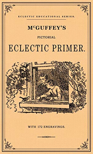 Stock image for McGuffey's Pictorial Eclectic Primer: A Facsimile of the 1867 Edition with 172 Engravings for sale by Lucky's Textbooks