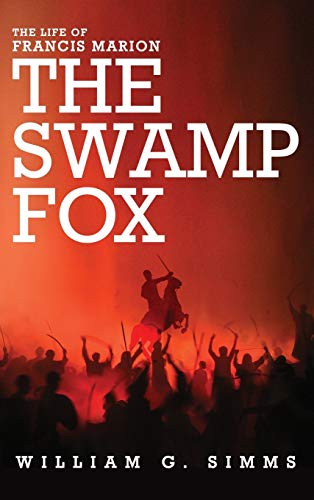 Beispielbild fr The Life of Francis Marion: The "Swamp Fox" zum Verkauf von Books Unplugged