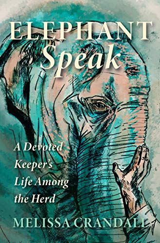 Beispielbild fr Elephant Speak : A Devoted Keeper's Life among the Herd zum Verkauf von Better World Books: West