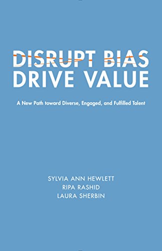 Beispielbild fr Disrupt Bias, Drive Value: A New Path Toward Diverse, Engaged, and Fulfilled Talent (Center for Talent Innovation) zum Verkauf von SecondSale