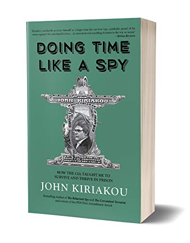 Beispielbild fr Doing Time Like A Spy: How the CIA Taught Me to Survive and Thrive in Prison zum Verkauf von Wonder Book