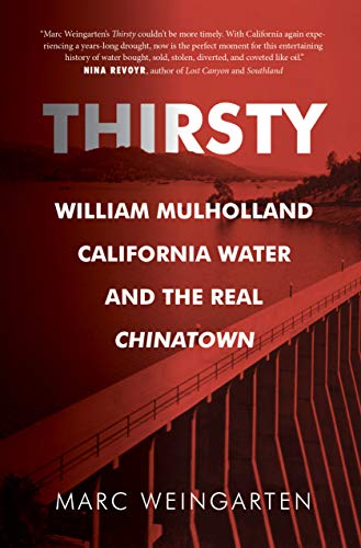 Beispielbild fr Thirsty: William Mulholland, California Water, and the Real Chinatown zum Verkauf von WorldofBooks