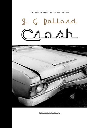 Stock image for Crash: Deluxe Edition [Hardcover] Ballard, J. G. and Smith, Zadie for sale by Lakeside Books