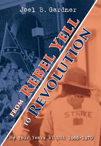 Stock image for From Rebel Yell to Revolution: My Four Years at UVA 1966-1970 for sale by Wonder Book