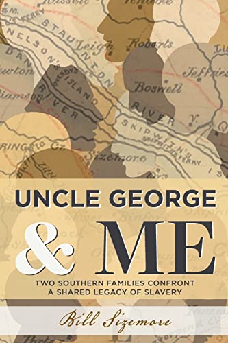 Beispielbild fr Uncle George and Me: Two Southern Families Confront a Shared Legacy of Slavery zum Verkauf von BooksRun