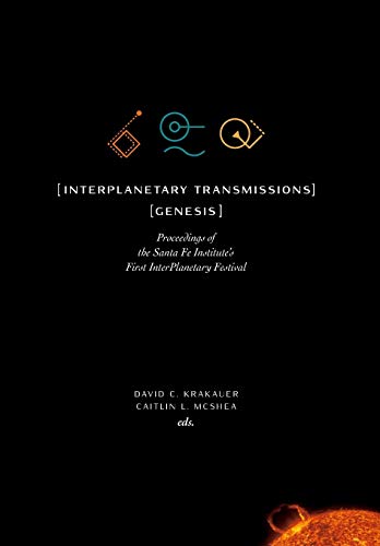 Beispielbild fr InterPlanetary Transmissions: Genesis: Proceedings of the Santa Fe Institute's First InterPlanetary Festival (Compass) zum Verkauf von SecondSale