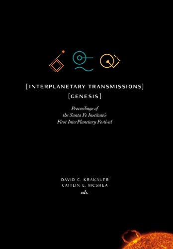 Stock image for InterPlanetary Transmissions: Genesis: Proceedings of the Santa Fe Institute's First InterPlanetary Festival (Compass) for sale by SecondSale