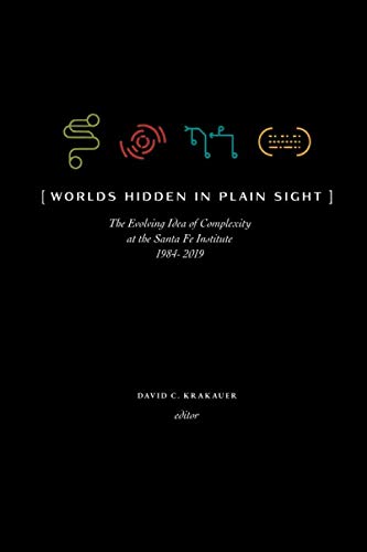 Imagen de archivo de Worlds Hidden in Plain Sight: The Evolving Idea of Complexity at the Santa Fe Institute, 19842019 (Compass) a la venta por Revaluation Books