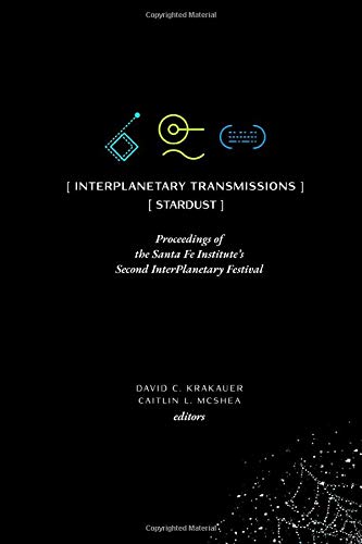 Imagen de archivo de InterPlanetary Transmissions: Proceedings of the Santa Fe Institute's Second InterPlanetary Festival: Stardust a la venta por ThriftBooks-Dallas