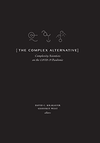 Imagen de archivo de The Complex Alternative: Complexity Scientists on the COVID-19 Pandemic a la venta por Big River Books