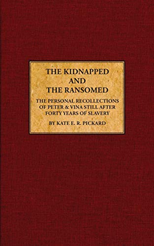 Imagen de archivo de The Kidnapped and The Ransomed: Being the Personal Recollections of Peter Still and His Wife "Vina," After Forty Years of Slavery a la venta por Lucky's Textbooks