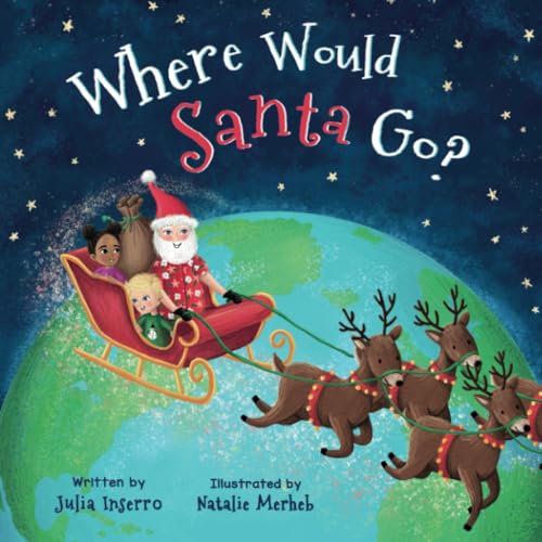 Stock image for Where Would Santa Go?: a Christmas adventure with the most famous world traveler for sale by SecondSale