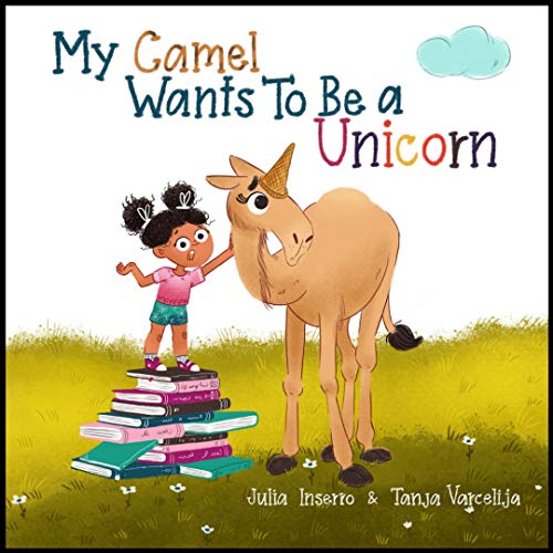 Stock image for My Camel Wants To Be a Unicorn for sale by ThriftBooks-Atlanta
