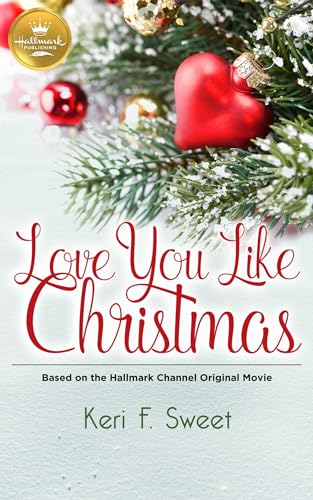 

Love You Like Christmas: Based on the Hallmark Channel Original Movie