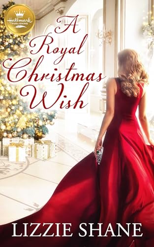 Stock image for A Royal Christmas Wish: An enchanting Christmas romance from Hallmark Publishing for sale by Wonder Book