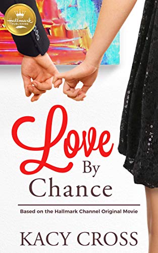 9781947892736: Love By Chance: Based on a Hallmark Channel original movie