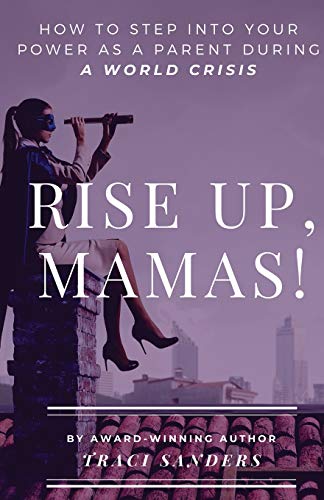 Beispielbild fr Rise up, Mamas!: How to Step Into Your Power as a Parent During a World Crisis zum Verkauf von WorldofBooks