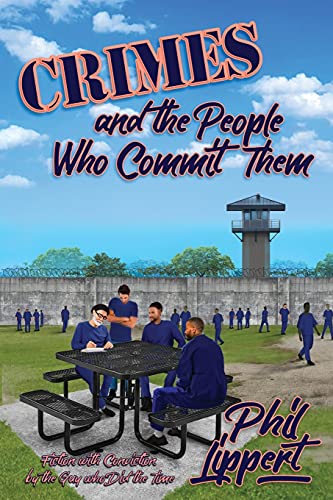 Beispielbild fr Crimes and the People Who Commit Them: Fiction with Conviction by the Guy Who Did the Time zum Verkauf von Big River Books