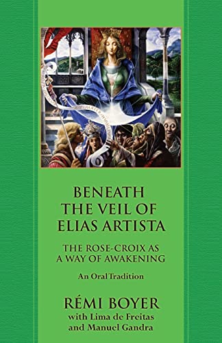 Imagen de archivo de Beneath the Veil of Elias Artista: The Rose-Croix as a Way of Awakening: An Oral Tradition a la venta por Big River Books