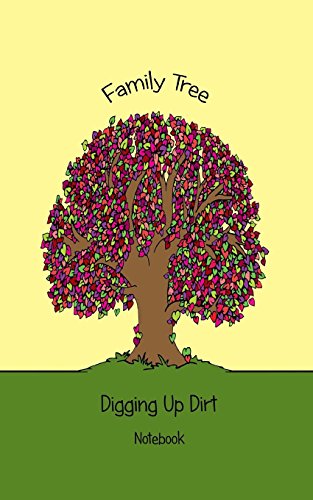 Stock image for Family Tree Notebook / Journal: 5" x 8" Notebook - Digging Up My Roots - If you are a beginner Genealogist, a Pro or someone that simply enjoys . then this is the notebook for you!: Volume 1 for sale by Revaluation Books