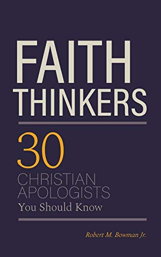 Stock image for Faith Thinkers: 30 Christian Apologists You Should Know for sale by Books Unplugged