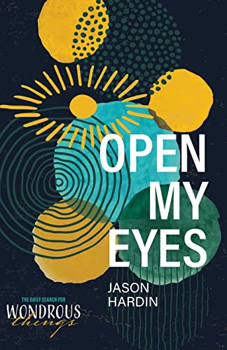 9781947929203: Open My Eyes (The Daily Search for Wondrous Things)