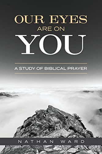Beispielbild fr Our Eyes Are On You : A Study of Biblical Prayer zum Verkauf von Buchpark