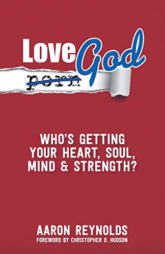 Stock image for Love God : Who's Getting Your Heart Soul Mind and Strength for sale by Better World Books: West
