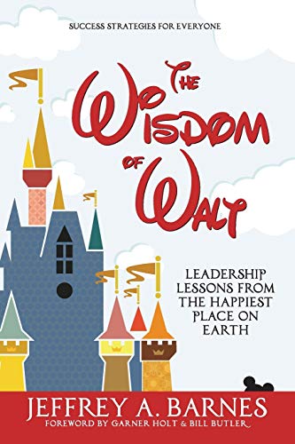 Imagen de archivo de The Wisdom of Walt: Leadership Lessons from the Happiest Place on Earth (Volume 1) a la venta por Pink Casa Antiques