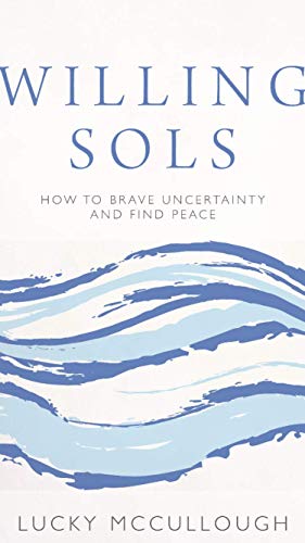 Stock image for Willing Sols: How to Brave Uncertainty and Find Peace for sale by SecondSale