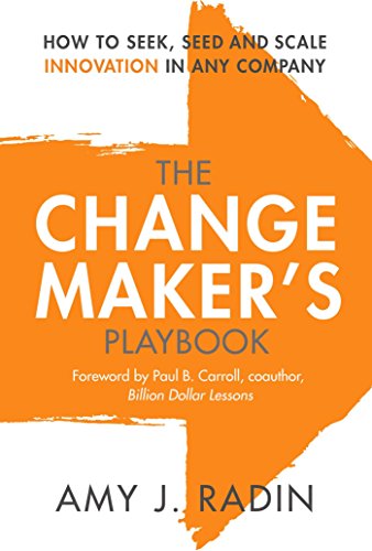 Beispielbild fr The Change Maker's Playbook: How to Seek, Seed and Scale Innovation in Any Company zum Verkauf von AwesomeBooks