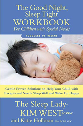 Stock image for The Good Night Sleep Tight Workbook for Children with Special Needs : Gentle Proven Solutions to Help Your Child with Exceptional Needs Sleep Well and Wake up Happy for sale by Better World Books