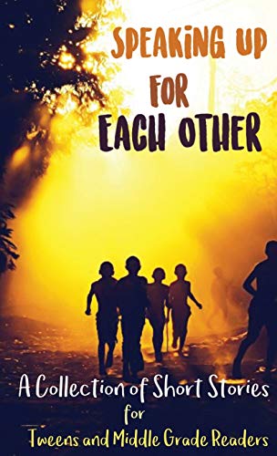 Beispielbild fr Speaking Up for Each Other: A Collection of Short Stories for Tweens and Middle Grade Readers zum Verkauf von ThriftBooks-Atlanta