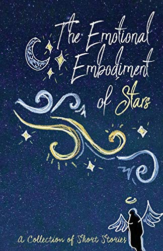 Beispielbild fr The Emotional Embodiment of Stars: A Collection of Short Stories zum Verkauf von HPB-Diamond