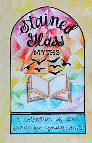 Stock image for Stained Glass Myths: A Collection of Short Stories for Young Adults for sale by Books Unplugged
