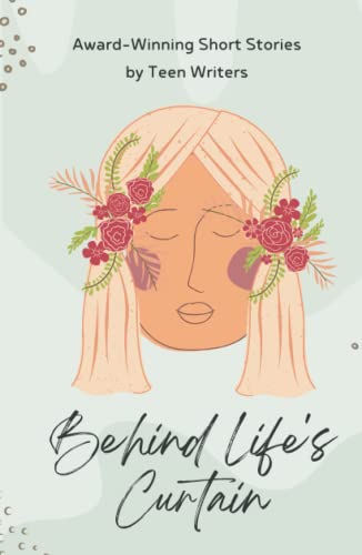 Imagen de archivo de Behind Life's Curtain: Award-Winning Short Stories by Teen Writers a la venta por GF Books, Inc.