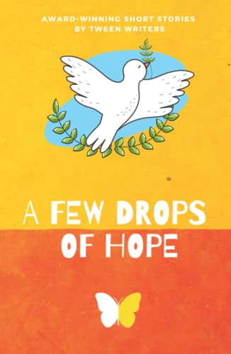 Stock image for A Few Drops of Hope: Award-Winning Short Stories by Tween Writers for sale by Read&Dream