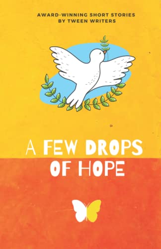 Stock image for A Few Drops of Hope: Award-Winning Short Stories by Tween Writers for sale by GF Books, Inc.