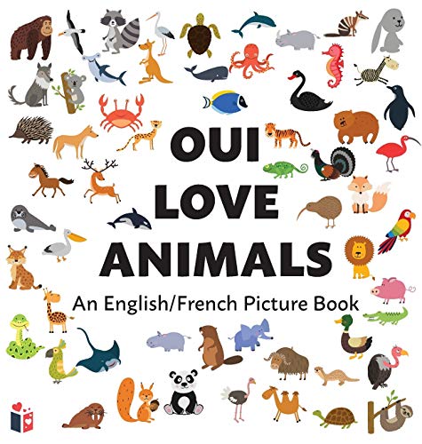 9781947961111: Oui Love Animals: An English/French Bilingual Picture Book