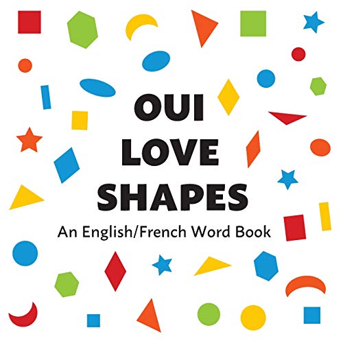 Stock image for Oui Love Shapes: An English/French Bilingual Word Book (Oui Love French) (French Edition) for sale by Book Deals