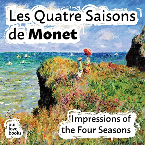 Stock image for Les Quatre Saisons de Monet: Impressions of the Four Seasons for sale by GF Books, Inc.
