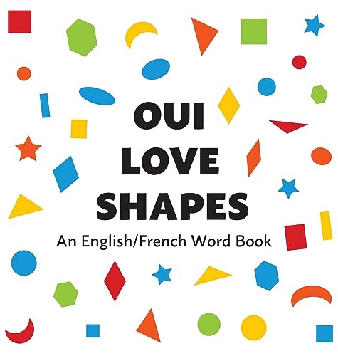 Stock image for Oui Love Shapes: An English/French Bilingual Word Book (French Edition) for sale by Lucky's Textbooks