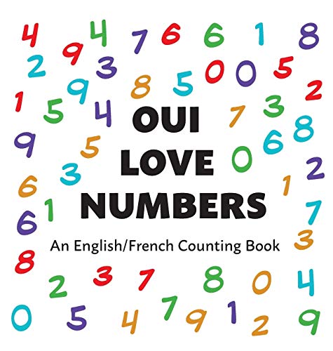 Stock image for Oui Love Numbers: An English/French Bilingual Counting Book (French Edition) for sale by Lucky's Textbooks