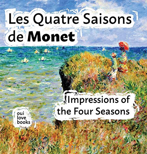 Imagen de archivo de Les Quatre Saisons de Monet: Impressions of the Four Seasons a la venta por ThriftBooks-Atlanta