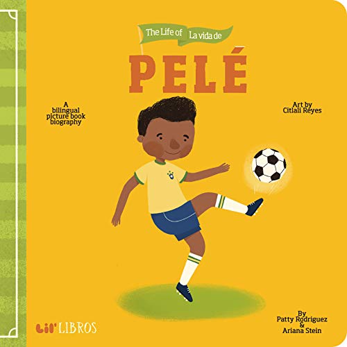 Stock image for The Life of / La vida de Pelé (Lil' Libros) (English and Spanish Edition) for sale by Dream Books Co.